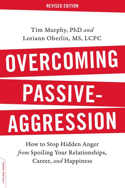Cover of the book Overcoming Passive-Aggression, Revised Edition by Tim Murphy, Ph.D., Loriann Oberlin, Hachette Books