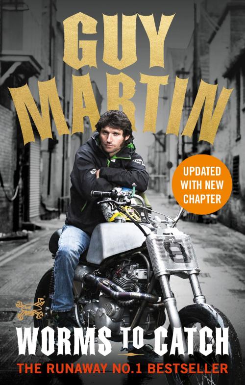 Cover of the book Guy Martin: Worms to Catch by Guy Martin, Ebury Publishing