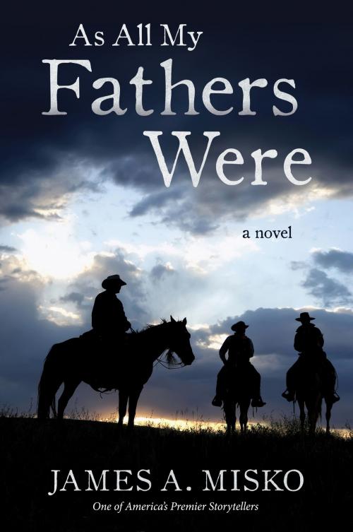 Cover of the book As All My Fathers Were by James A. Misko, Square One Publishers