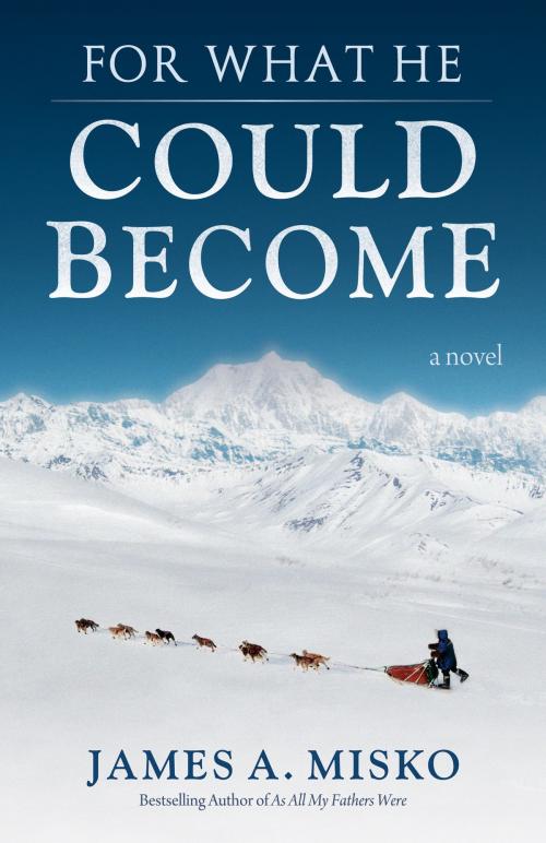 Cover of the book For What He Could Become by James A. Misko, Square One Publishers