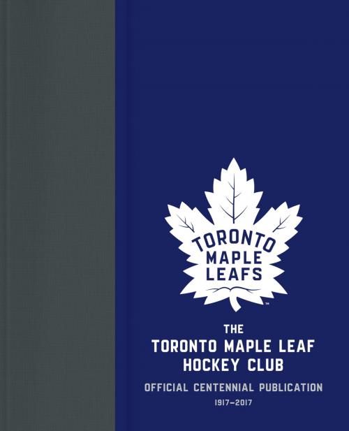 Cover of the book The Toronto Maple Leaf Hockey Club by Kevin Shea, Jason Wilson, McClelland & Stewart