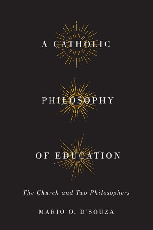 Cover of the book Catholic Philosophy of Education by Mario O. D'Souza, MQUP