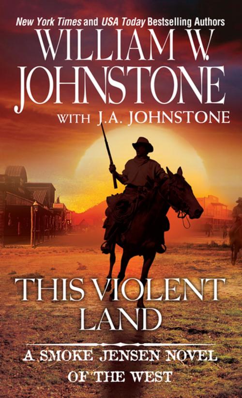Cover of the book This Violent Land by William W. Johnstone, J.A. Johnstone, Pinnacle Books