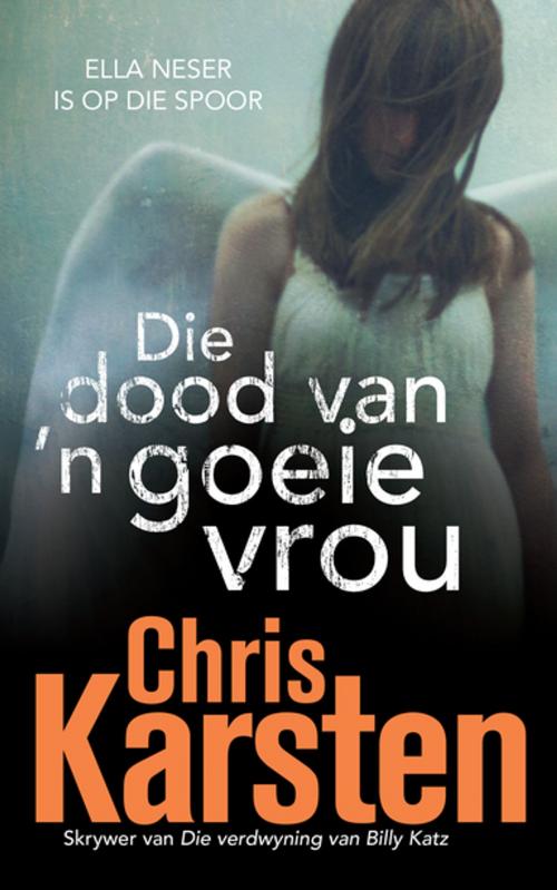Cover of the book Die dood van 'n goeie vrou by Chris Karsten, Human & Rousseau