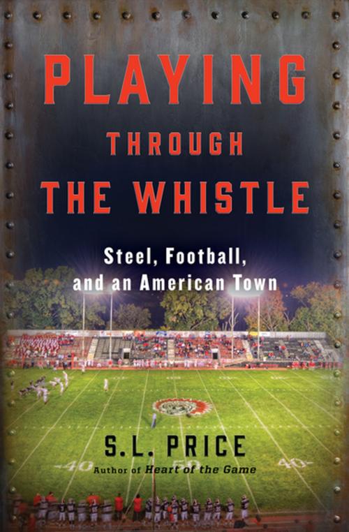 Cover of the book Playing Through the Whistle by S. L. Price, Grove Atlantic