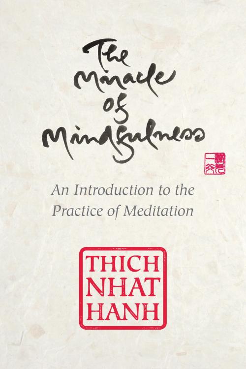 Cover of the book The Miracle of Mindfulness, Gift Edition by Thich Nhat Hanh, Beacon Press