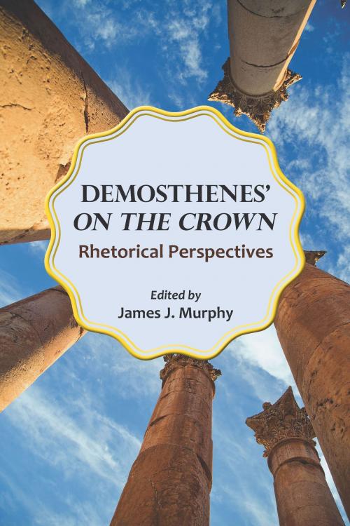 Cover of the book Demosthenes' "On the Crown" by Lois Peters Agnew, David Mirhady, Richard A Katula, Jeffrey Walker, Richard Leo Enos, Southern Illinois University Press