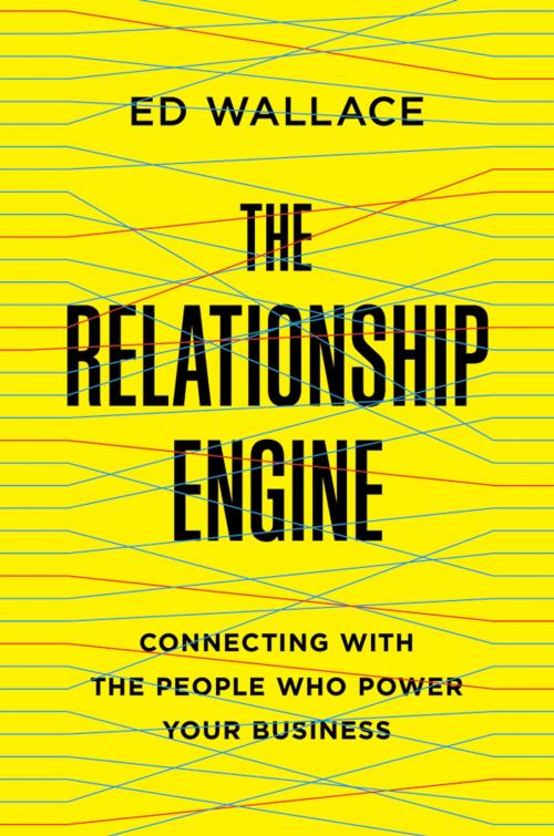 Cover of the book The Relationship Engine by Ed Wallace, AMACOM