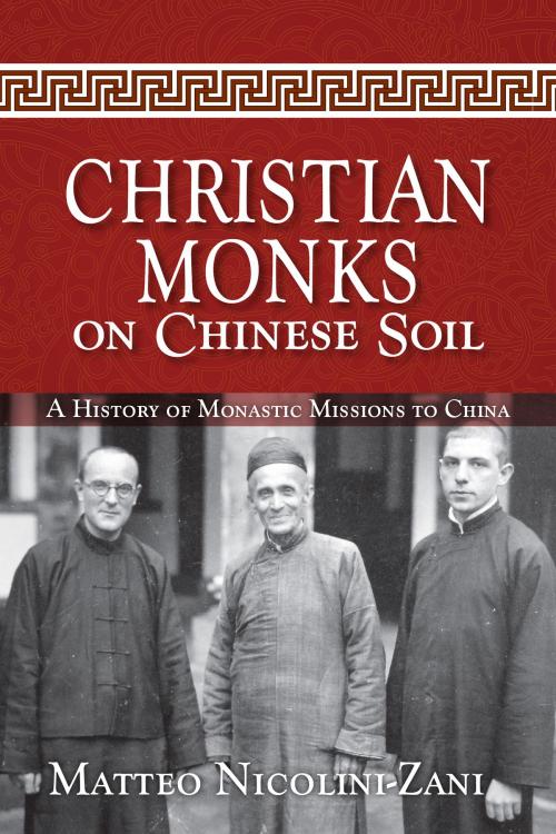 Cover of the book Christian Monks on Chinese Soil by Matteo Nicolini-Zani, Liturgical Press