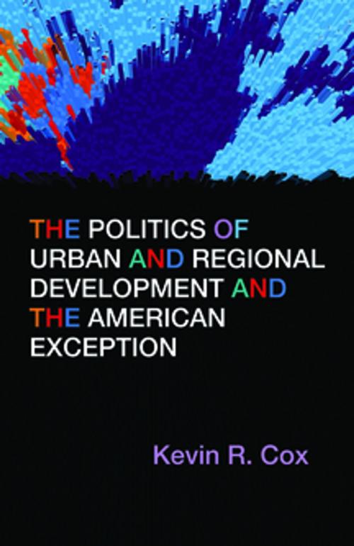 Cover of the book The Politics of Urban and Regional Development and the American Exception by Kevin R. Cox, Syracuse University Press