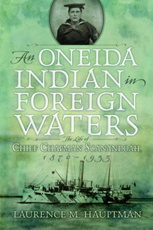 Cover of the book An Oneida Indian in Foreign Waters by Laurence M. Hauptman, Syracuse University Press