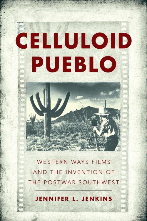 Cover of the book Celluloid Pueblo by Jennifer L. Jenkins, University of Arizona Press