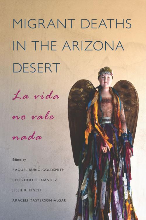 Cover of the book Migrant Deaths in the Arizona Desert by , University of Arizona Press
