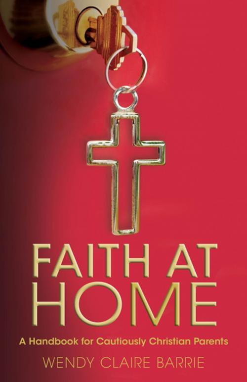 Cover of the book Faith at Home by Wendy Claire Barrie, Church Publishing Inc.