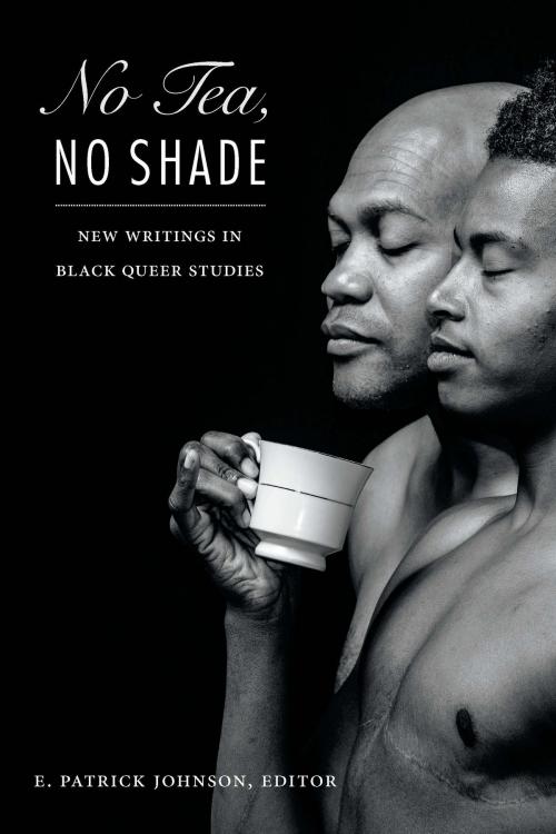 Cover of the book No Tea, No Shade by , Duke University Press