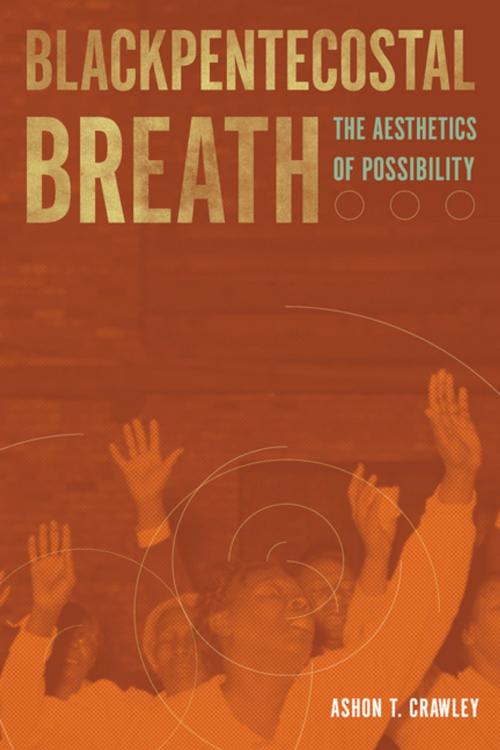 Cover of the book Blackpentecostal Breath by Ashon T. Crawley, Fordham University Press