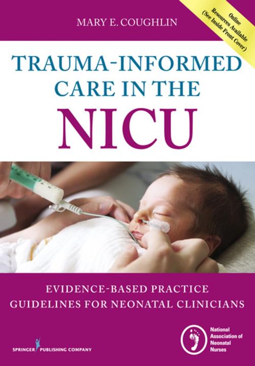 Cover of the book Trauma-Informed Care in the NICU by Mary Coughlin, RN, MS, NNP, Springer Publishing Company