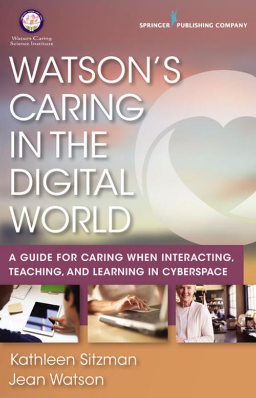 Cover of the book Watson's Caring in the Digital World by Kathleen Sitzman, PhD, RN, CNE, ANEF, Springer Publishing Company
