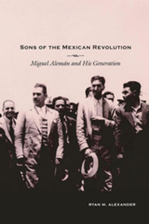 Cover of the book Sons of the Mexican Revolution by Ryan M. Alexander, University of New Mexico Press