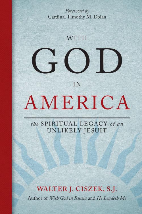 Cover of the book With God in America by Walter J. Ciszek S.J., John M. DeJak, Marc Lindeijer SJ, Loyola Press
