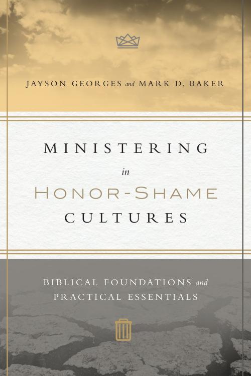 Cover of the book Ministering in Honor-Shame Cultures by Jayson Georges, Mark D. Baker, IVP Academic