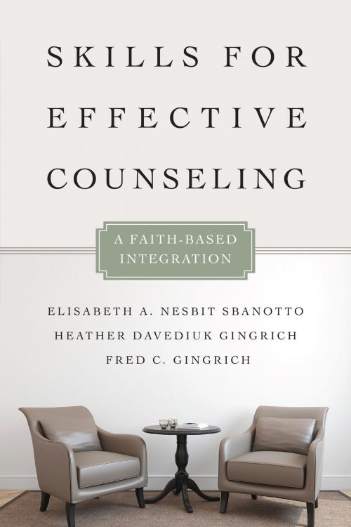 Cover of the book Skills for Effective Counseling by Elisabeth A. Nesbit Sbanotto, Heather Davediuk Gingrich, Fred C. Gingrich, IVP Academic