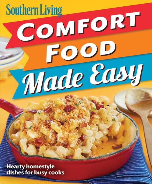 Cover of the book Southern Living Comfort Food Made Easy by The Editors of Southern Living, Liberty Street