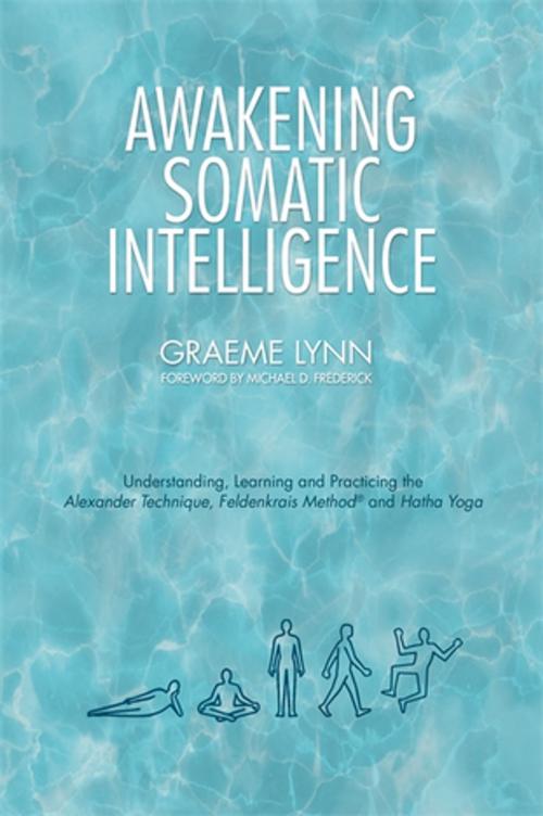 Cover of the book Awakening Somatic Intelligence by Graeme Lynn, Jessica Kingsley Publishers