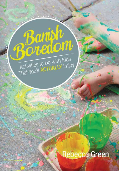Cover of the book Banish Boredom by Rebecca Green, Gryphon House Inc.