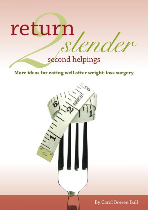 Cover of the book Return 2 Slender Second Helpings by Carol Bowen Ball, Bariatric Cookery (UK) Ltd