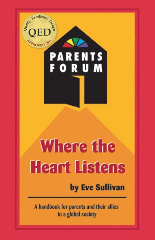 Cover of the book Where the Heart Listens: A Handbook for Parents and Their Allies In a Global Society by Eve Sullivan, eBookIt.com