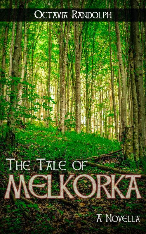 Cover of the book The Tale of Melkorka: A Novella by Octavia Randolph, Pyewacket Press
