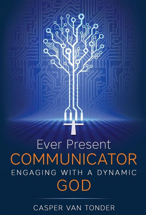 Cover of the book Ever Present Communicator by Casper J van Tonder, Enoch Solutions LP