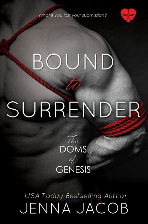 Cover of the book Bound To Surrender - A Doms of Genesis Novella by Jenna Jacob, Dream Words, LLC