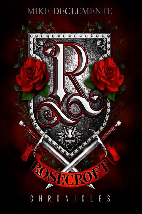 Cover of the book Rosecroft Chronicles by Mike DeClemente, Mike DeClemente