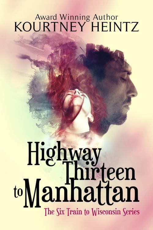 Cover of the book Highway Thirteen to Manhattan by Kourtney Heintz, Aurea Blue Press