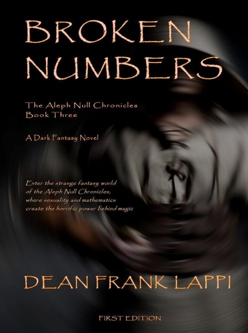 Cover of the book Broken Numbers: The Aleph Null Chronicles: Book Three by Dean Lappi, Dean Lappi