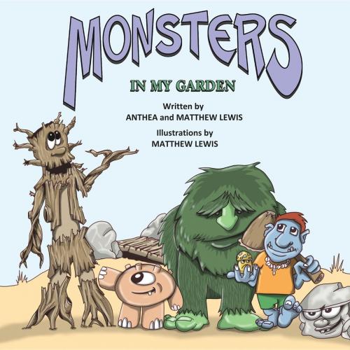 Cover of the book Monsters In My Garden by Anthea L Lewis, Matt B Lewis, Gecko Tales Publishing