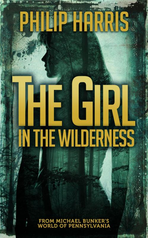 Cover of the book The Girl in the Wilderness by Philip Harris, Philip Harris