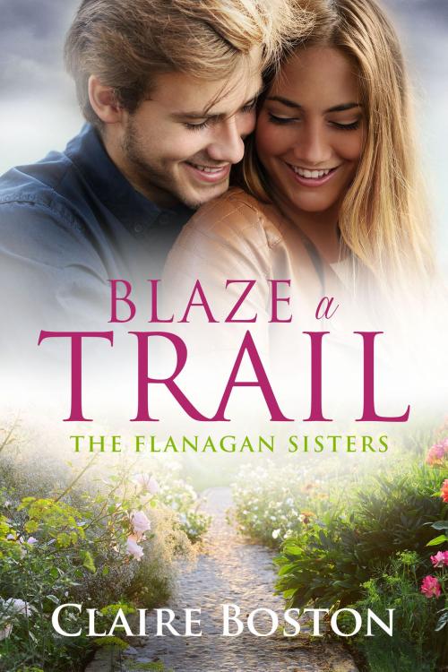 Cover of the book Blaze a Trail by Claire Boston, Bantilly Publishing