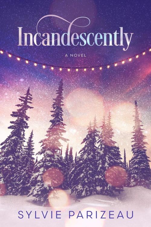 Cover of the book Incandescently by Sylvie Parizeau, Sylvie Parizeau