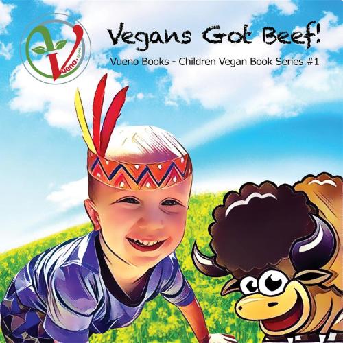 Cover of the book Vegans Got Beef! by Courtney E Hufer, Bjorn Hufer, Vueno