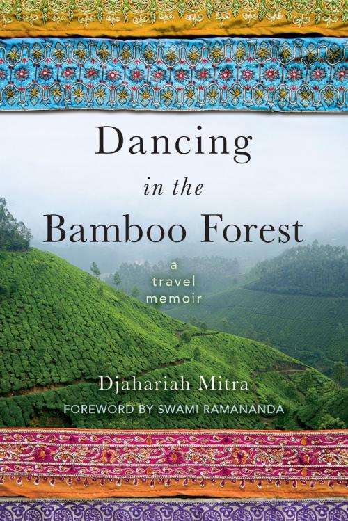 Cover of the book Dancing in the Bamboo Forest: A Travel Memoir by Djahariah Mitra, Djahariah Mitra