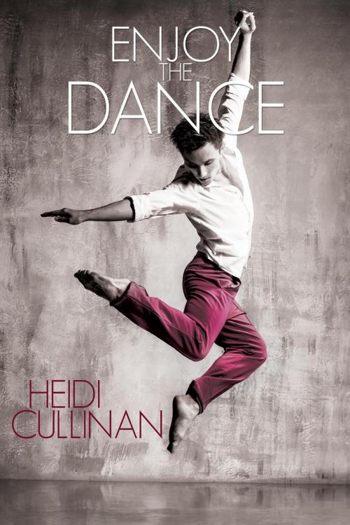 Cover of the book Enjoy the Dance by Heidi Cullinan, Heidi Cullinan