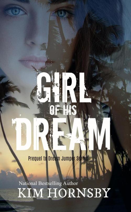 Cover of the book Girl of his Dream by Kim Hornsby, Top Ten Press