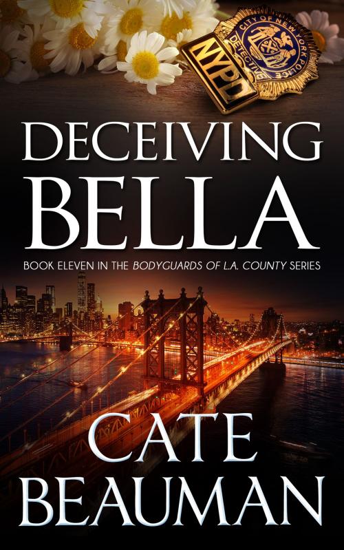Cover of the book Deceiving Bella (Book Eleven In The Bodyguards Of L.A. County Series) by Cate Beauman, Cate Beauman