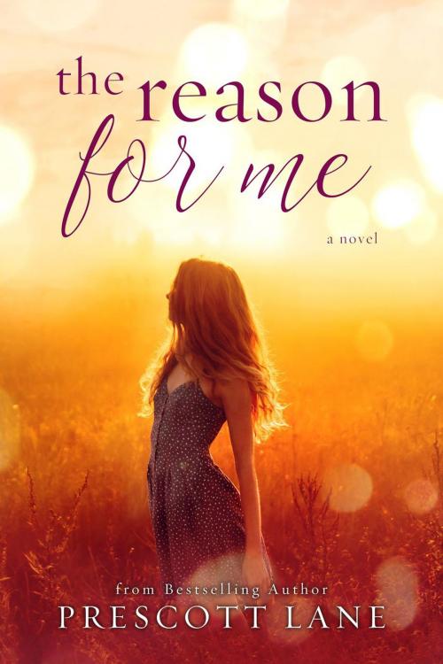 Cover of the book The Reason For Me by Prescott Lane, Prescott Lane