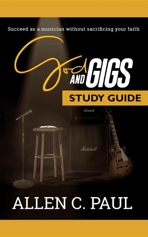 Cover of the book The God and Gigs Study Guide by Allen C. Paul, Allen Paul