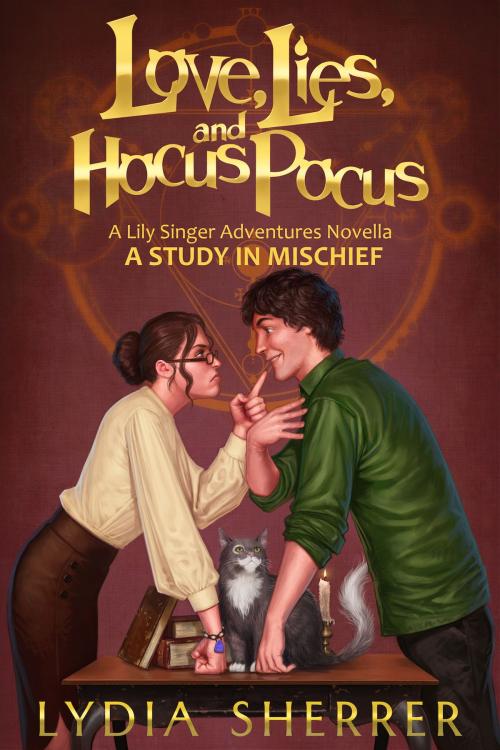 Cover of the book Love, Lies, and Hocus Pocus: A Study In Mischief (A Lily Singer Adventures Novella) by Lydia Sherrer, Lydia Sherrer