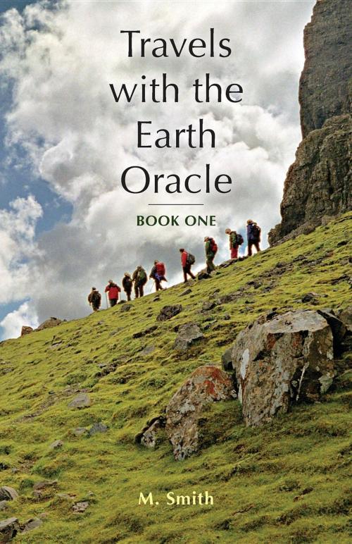 Cover of the book Travels with the Earth Oracle - Book One by M. Smith, Earth Oracle Press